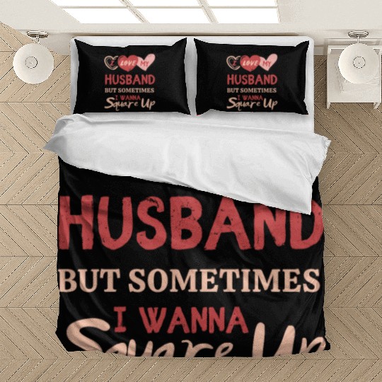 I Love My Husband But Sometimes I Wanna Square Up Bedding Sets