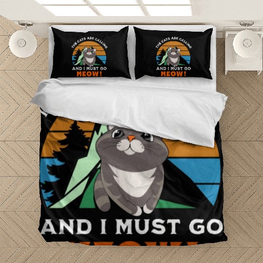 the cats are calling, and i must go, meow Bedding Sets