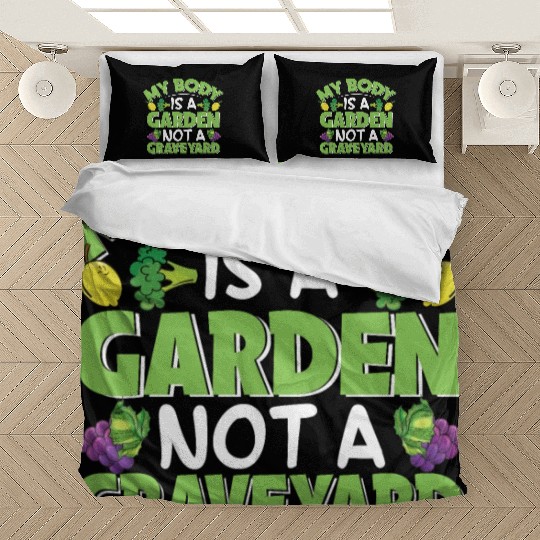 My Body Is A Garden, Not A Graveyard Bedding Sets