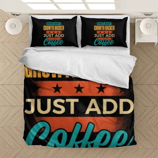 Instant Growth Hacker Just Add Coffee Bedding Sets