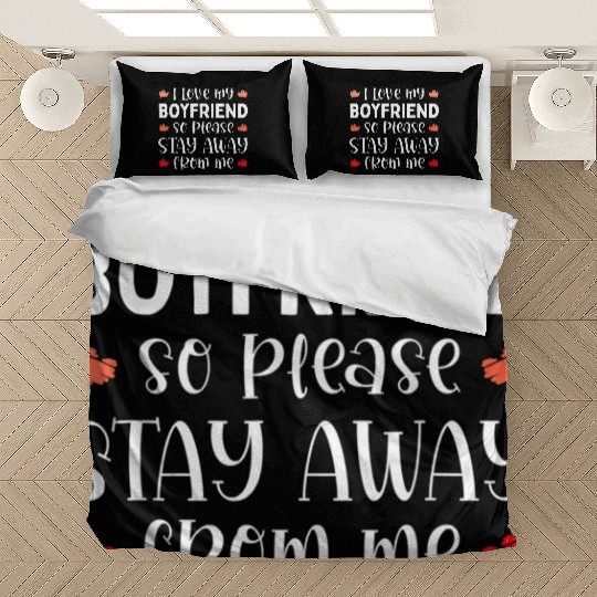 I Love My Boyfriend So Please Stay Away From Me Fu Bedding Sets