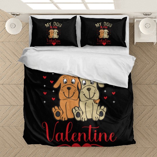 My Dog Is My Valentine Bedding Sets