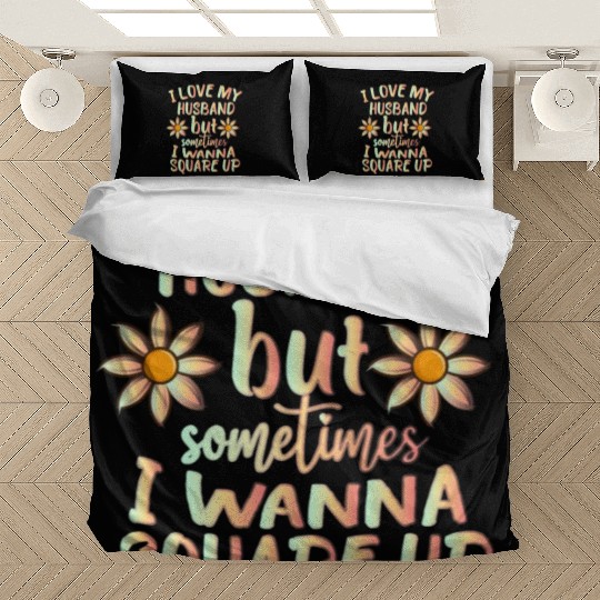 I Love My Husband But Sometimes I Wanna square up Bedding Sets
