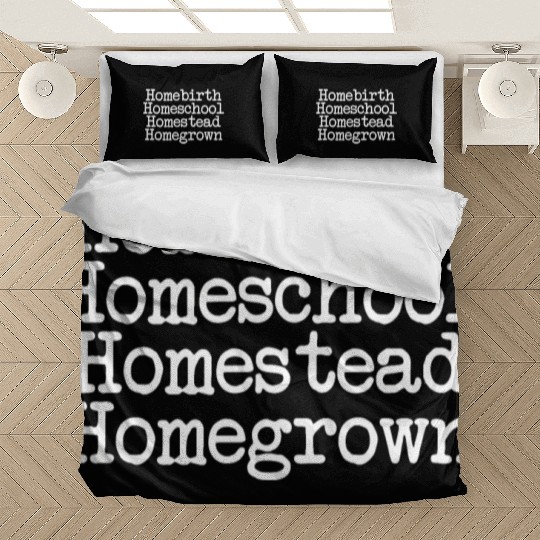 Homeschool Homebirth Homegrown Homestead Bedding Sets