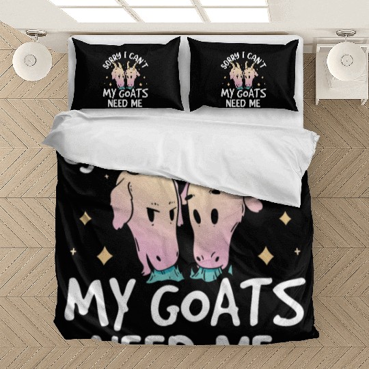 Sorry I Can't My Goats Need Me Lover Animal Goat Bedding Sets