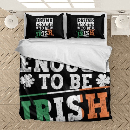 Drunk Enough To Be Irish - St Patricks Day Irish Bedding Sets