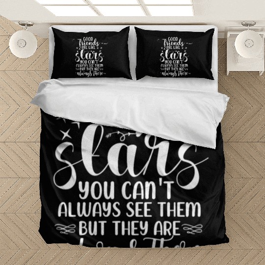 Good Friends Are Like stars you can't always see Bedding Sets