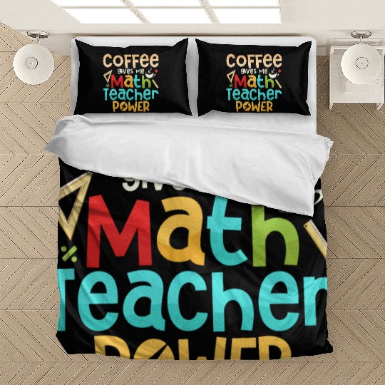 Coffee Gives Me Math Teacher Power Education Schoo Bedding Sets