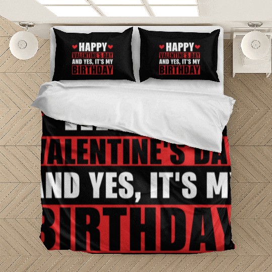Happy Valentines Day And Yes Its My Birthday Gift Bedding Sets