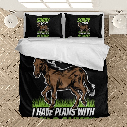 Sorry I Can't I Have Plans With My Donkey Donkeys Bedding Sets