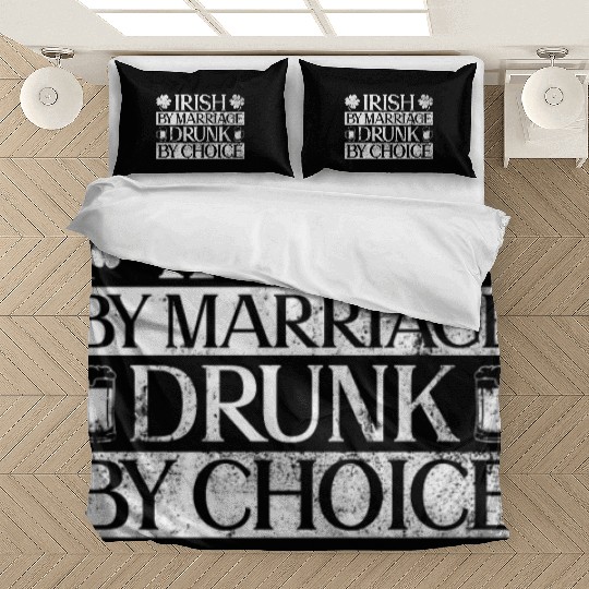 Irish By Marriage Drunk By Choice - St Patricks Bedding Sets