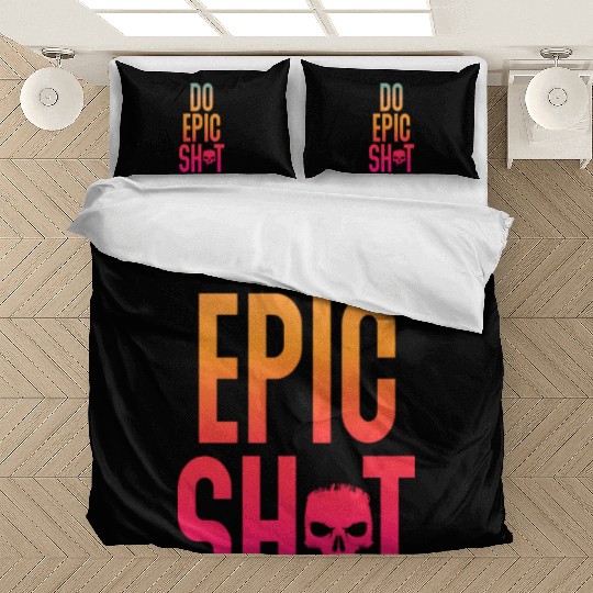 Funny sayings - DO EPIC SHIT Bedding Sets