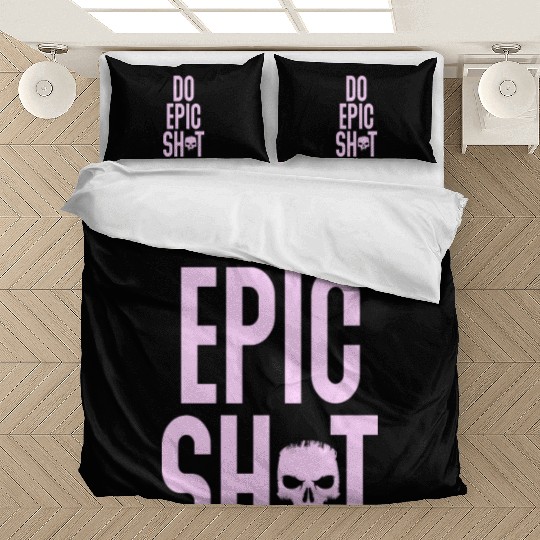 Funny sayings - DO EPIC SHIT Bedding Sets