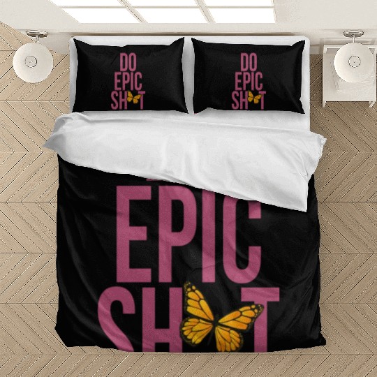 Funny sayings - DO EPIC SHIT Bedding Sets
