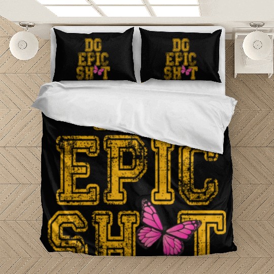 Funny sayings - DO EPIC SHIT Bedding Sets