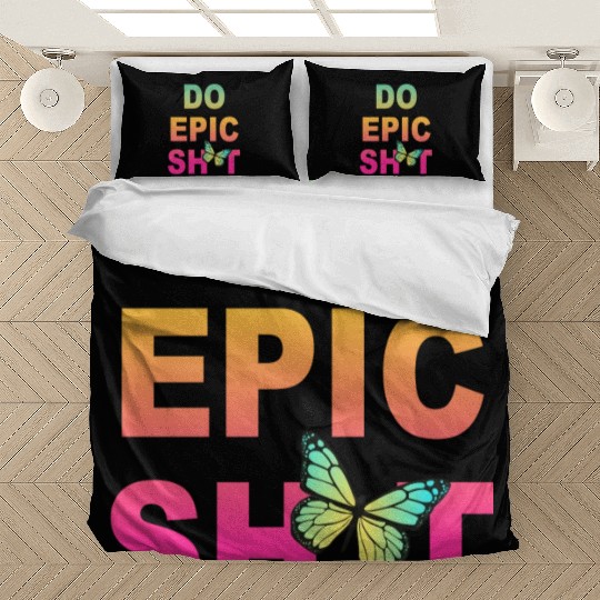 Funny sayings - DO EPIC SHIT Bedding Sets