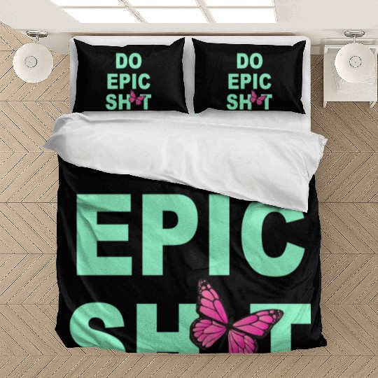Funny sayings - DO EPIC SHIT Bedding Sets