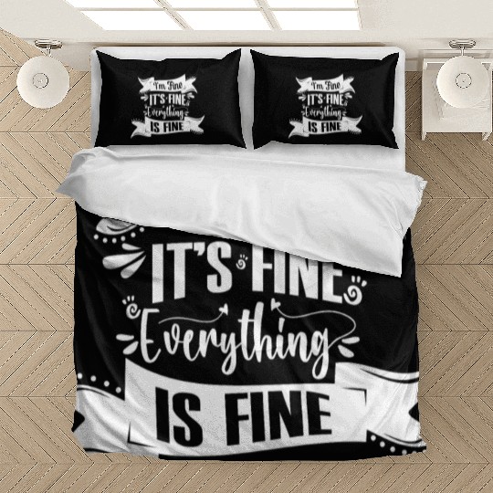 I'm Fine It's Fine Everything Is Fine | Fun Quote Bedding Sets