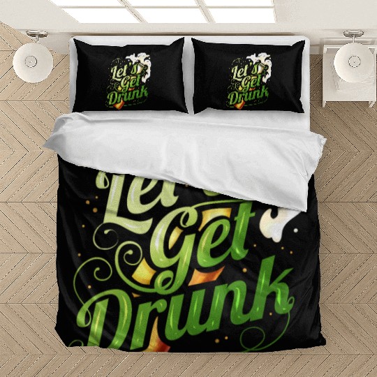 Lets Get Drunk With Beer On St Patricks Day Bedding Sets