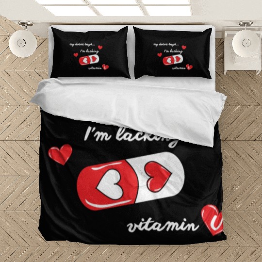 my doctor says I'm lacking vitamin U, valentines Bedding Sets