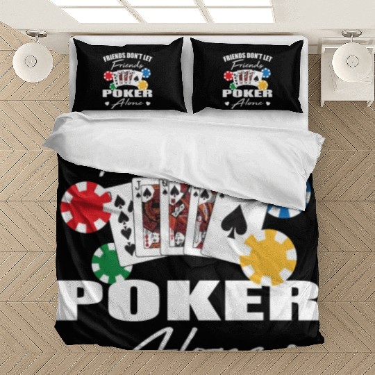 Friends don't let friends Poker Alone Poker Player Bedding Sets