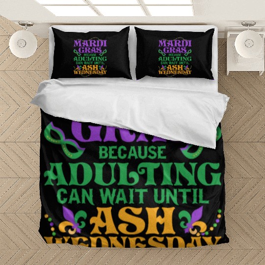 Mardi Gras Because adulting can wait until Ash Par Bedding Sets