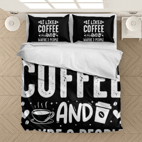 I Like Coffee And Maybe 3 People Fun Coffee Lover Bedding Sets