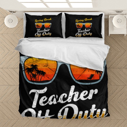 Spring break teacher off duty vacation teacher Bedding Sets