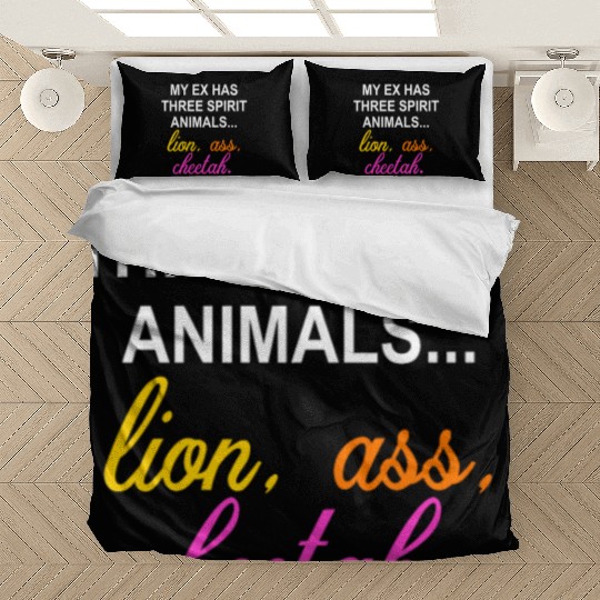 My Ex Has 3 Spirit Animals.. Lion, Ass, Cheetah Bedding Sets