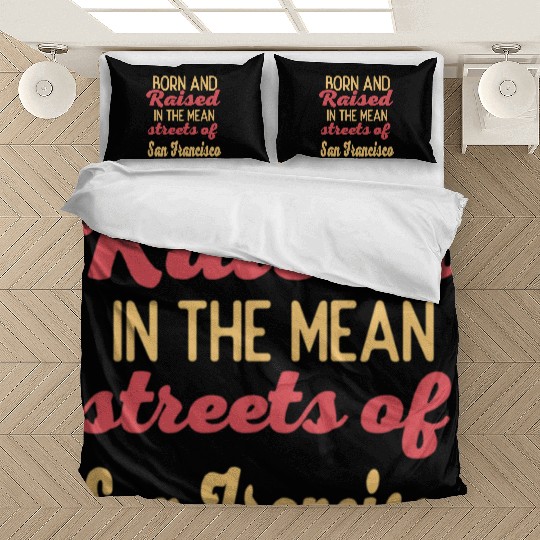 Born and raised in San Francisco California Bedding Sets