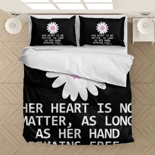 Her Heart Is No Matter, As Long As Her Hand Remain Bedding Sets