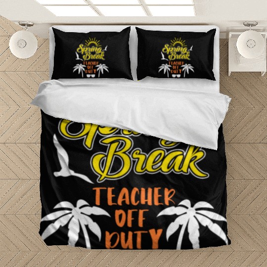 Spring Break Teacher off duty holiday Spring Break Bedding Sets