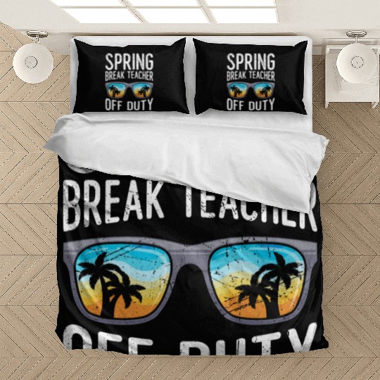 Spring break teacher off duty vacation teacher Bedding Sets