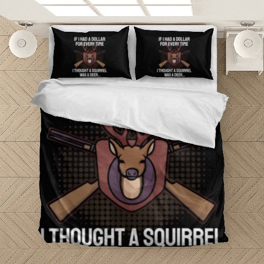Funny Deer Hunting Saying Hunter I Squirrel Bedding Sets