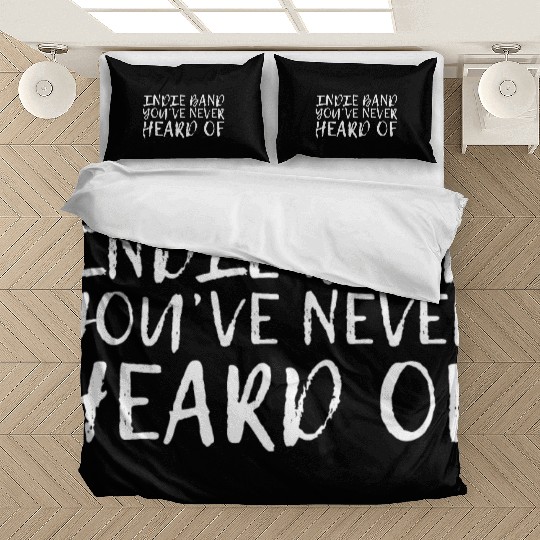 Indie Band You've Never Heard Of Bedding Sets