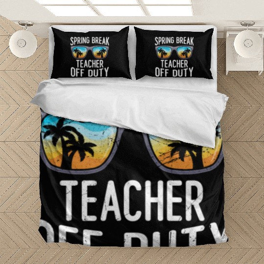 Spring break teacher off duty vacation teacher Bedding Sets