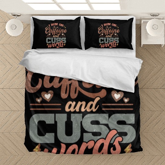 I Run on Caffeine, Chaos and Cuss Words Bedding Sets