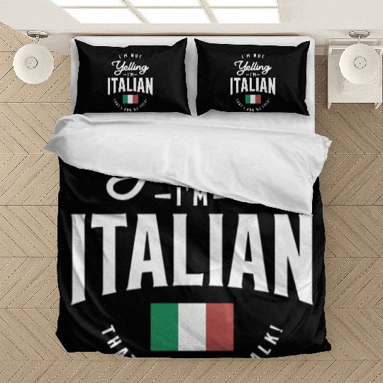 I'm not yelling I'm Italian Funny Italian Pride Bedding Sets