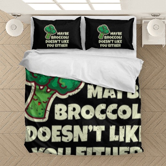 Funny Vegan Gift Maybe Broccoli Doesn t Like You E Bedding Sets