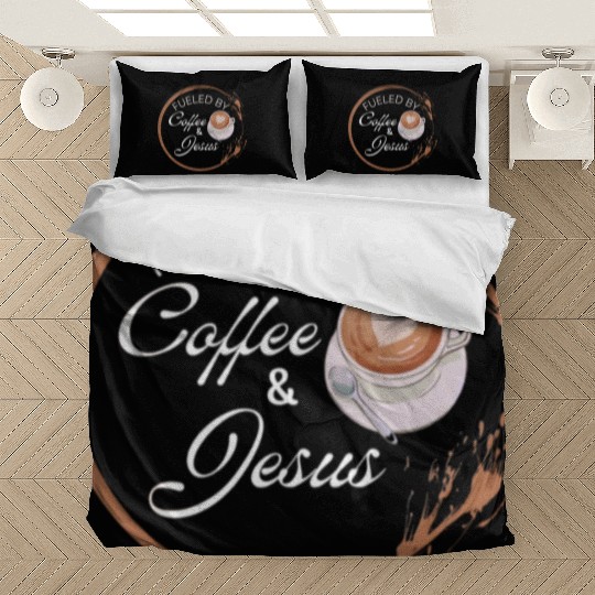 Fueled by coffee and Jesus, Jesus love Bedding Sets