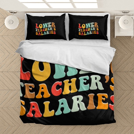 Lower Teacher Salaries Bedding Sets
