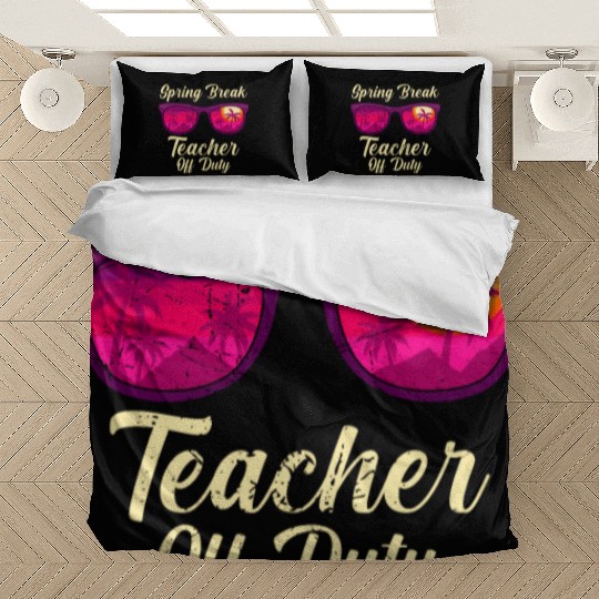 Spring break teacher off duty vacation teacher Bedding Sets