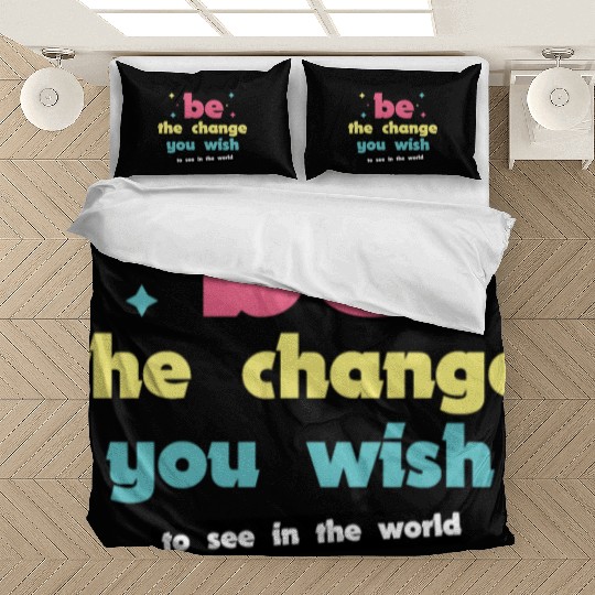 Be the change you wish to see in the world Bedding Sets