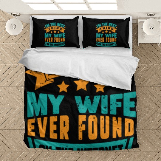I'm The Best Thing My Wife Ever Found funny dad Bedding Sets