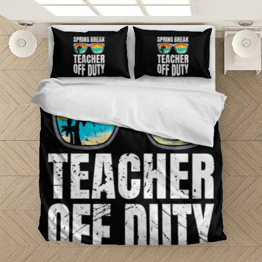 Spring break teacher off duty vacation teacher Bedding Sets
