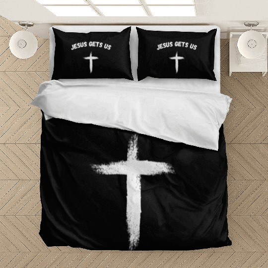 Jesus Gets Us He Understands Us Christian Bedding Sets