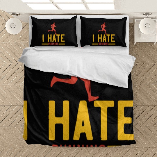 I hate running Bedding Sets