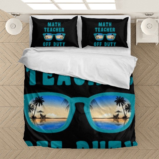 Vacation math teacher off duty mathematics teacher Bedding Sets