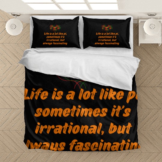 PI DAY QUOTES FOR LIFE , MATH LOVERS, MATH TEACHER Bedding Sets