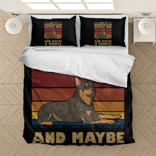 I Like My Australian Cattle Dog And Maybe 3 People Bedding Sets